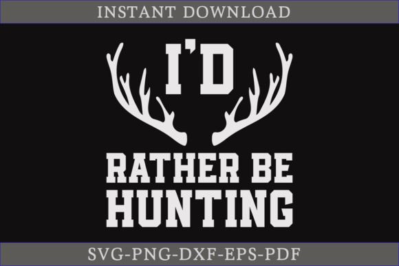 Download I'd Rather Be Hunting Shirt SVG Cut File - Hunting Collection